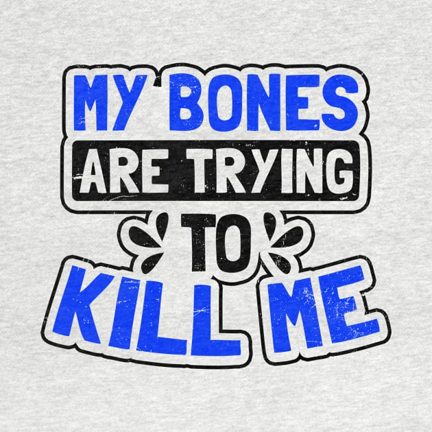 Bone Cancer Shirt | Trying To Kill Me Gift by Gawkclothing